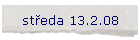 středa 13.2.08